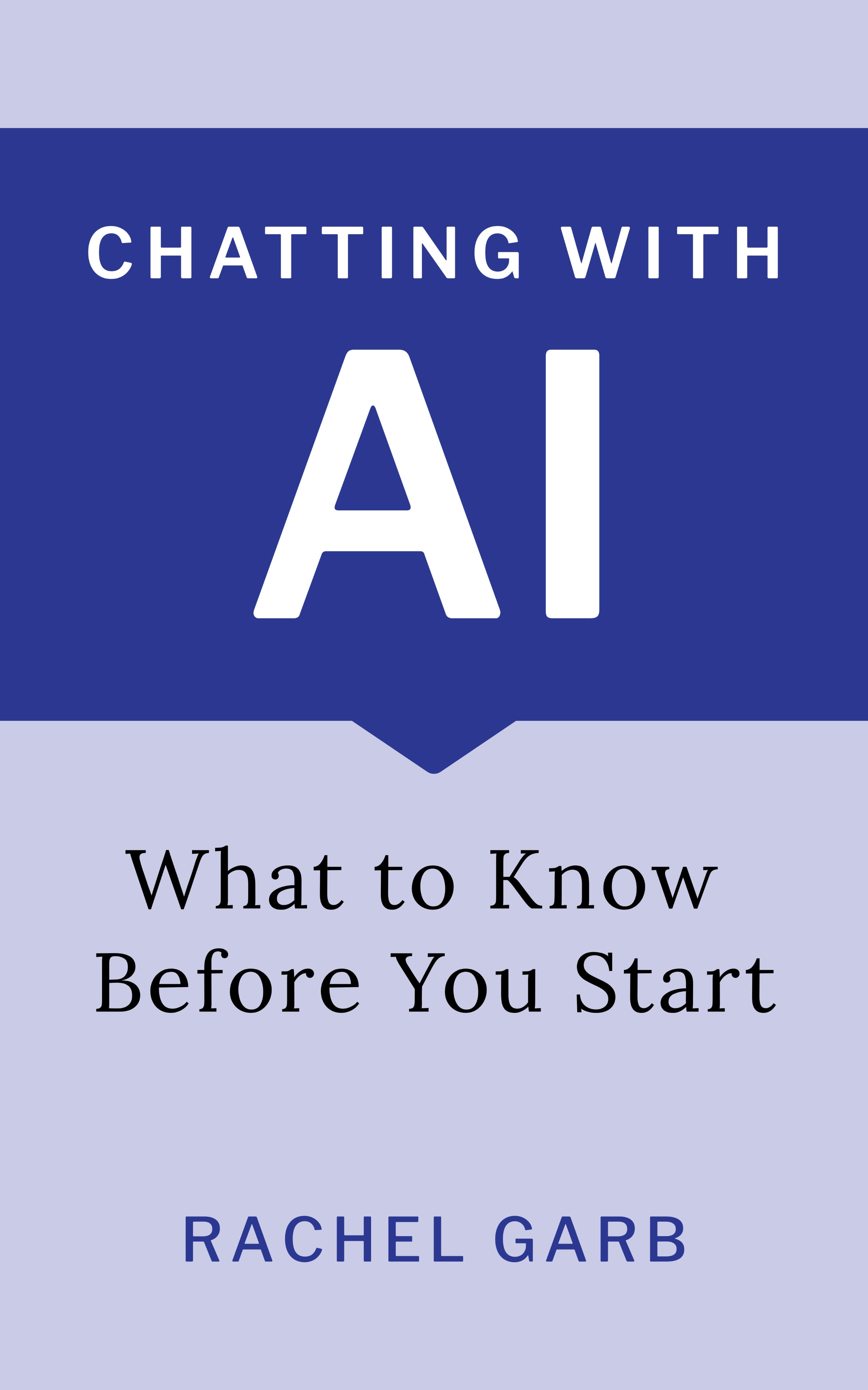 Cover of "Chatting with AI: What to Know Before You Start" by Rachel Garb